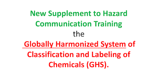 New Supplement to Hazard Communiation Training - The Globally Harmonized System of Classification and Labeling of Chemicals (GHS)